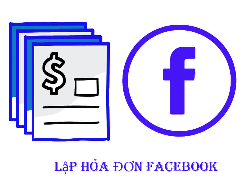 Tìm hiểu về lập hóa đơn Facebook