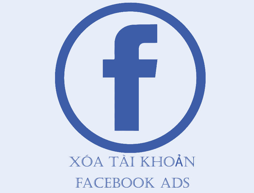 Xóa tài khoản quảng cáo Facebook